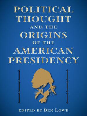 cover image of Political Thought and the Origins of the American Presidency